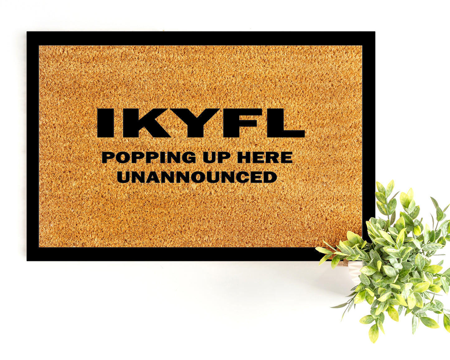 IKYFL Poppin Up Here Unannounced Doormat