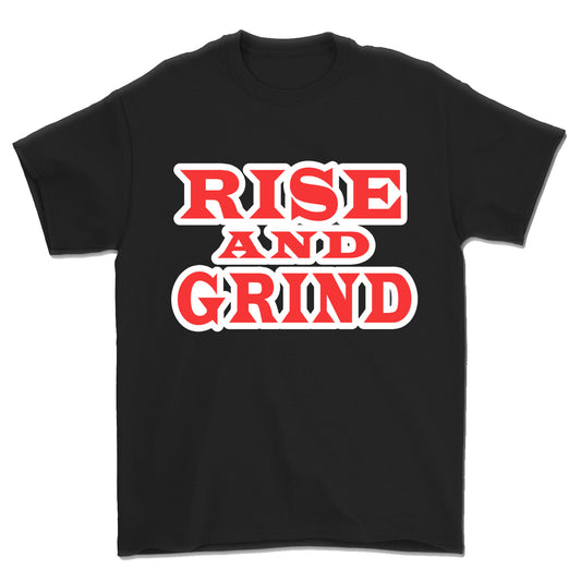 RISE AND GRIND (additional colors available)